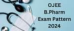 OJEE B.Pharm Exam Pattern 2024