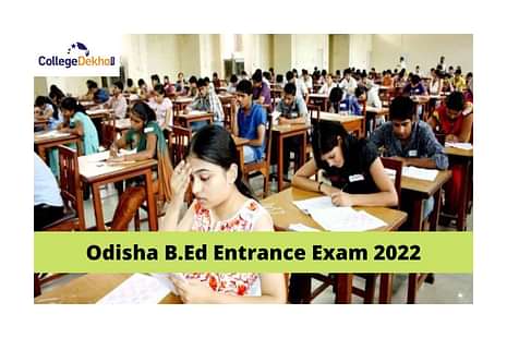 Odisha B.Ed Entrance Exam 2022 Application Form Released; Check Details Here