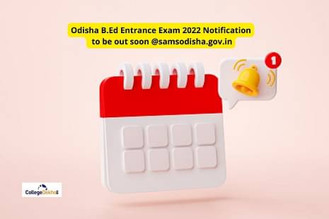 Odisha B.Ed Entrance Exam 2022 Notification to be out soon @samsodisha.gov.in