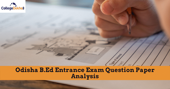 Odisha B.Ed Entrance Exam 2021 Question Paper Analysis