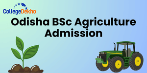 Odisha BSc Agriculture Admission 2025 - Dates, Entrance Exam, Registration, Eligibility, Counselling Process, Seat Allotment