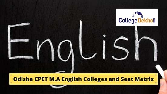 List of MA English Colleges Accepting Odisha CPET 2024 Score - Check Seat Matrix Here