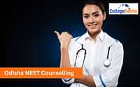 Odisha NEET 2025 Counselling: Dates, Registration, Seat Allotment, Choice Filling, Documents Required