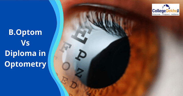 Diploma In Optometry Vs Bachelor In Optometry | CollegeDekho