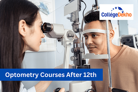 Optometry Courses After 12th: Duration, Fees, Eligibility Criteria, Admission Process
