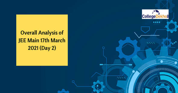 Overall Analysis of JEE Main 17th March 2021 (Day 2)