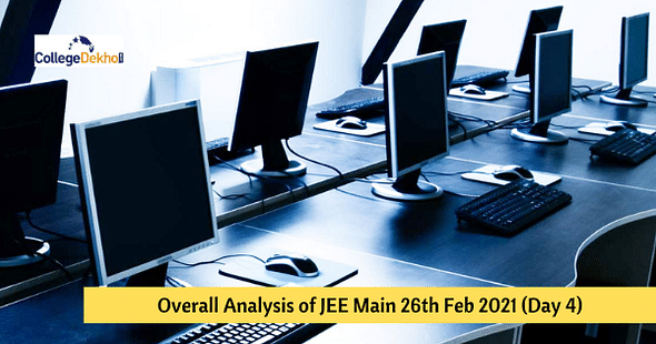 Overall Analysis of JEE Main 26th Feb 2021 (Day 4) – Check Difficulty Level Here