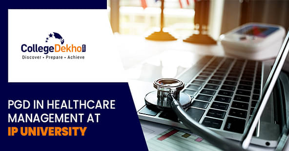 IP University Introduces PGD in Healthcare Management Course: Applications Open till Nov 22
