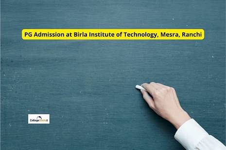 PG Admission at Birla Institute of Technology, Mesra, Ranchi: Apply by June 7