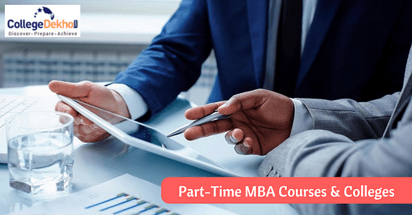 All About Part Time MBA - Benefits, Scope, Opportunities, Top Colleges ...