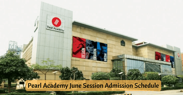 Pearl Academy June Cycle Admission Schedule