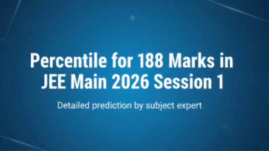Percentile for 188 Marks in JEE Main 2026 Session 1: Detailed prediction by subject expert