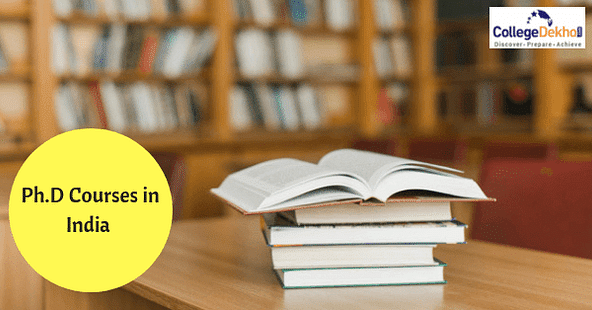 List of Ph.D Courses in India - Top Ph.D Courses, Admission Process, Fees
