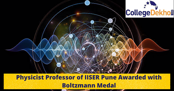 Physicist Professor of IISER Pune Awarded with Boltzmann Medal