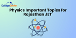 List of Important Topics for Rajasthan JET Physics