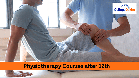 Physiotherapy Courses after 12th: Admission, Fees, Duration
