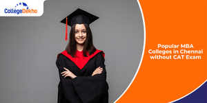 Popular MBA Colleges in Chennai Without CAT 2024 Exam