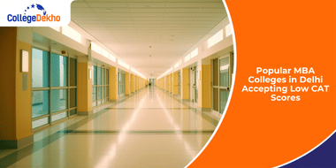 Popular MBA Colleges in Delhi Accepting Low CAT Scores