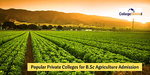 Best private BSc Agriculture college in India, BSc Agriculture private college fees, BSc Agriculture eligibility criteria, BSc Agriculture selection process, BSc Agriculture placement
