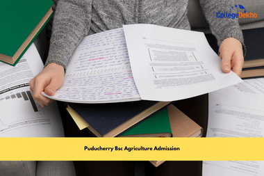 Puducherry BSc Agriculture Admission: Dates, Application Process, Eligibility, Top Colleges
