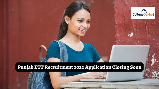 Punjab ETT Recruitment 2022: Application Window Closing Soon | CollegeDekho