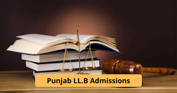 Punjab LL.B Admission 2022: Application Form, Eligibility Criteria ...