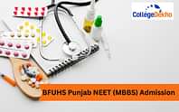 BFUHS Punjab NEET (MBBS) Admission 2024: Dates, Application Process, Documents Required, Eligibility Criteria