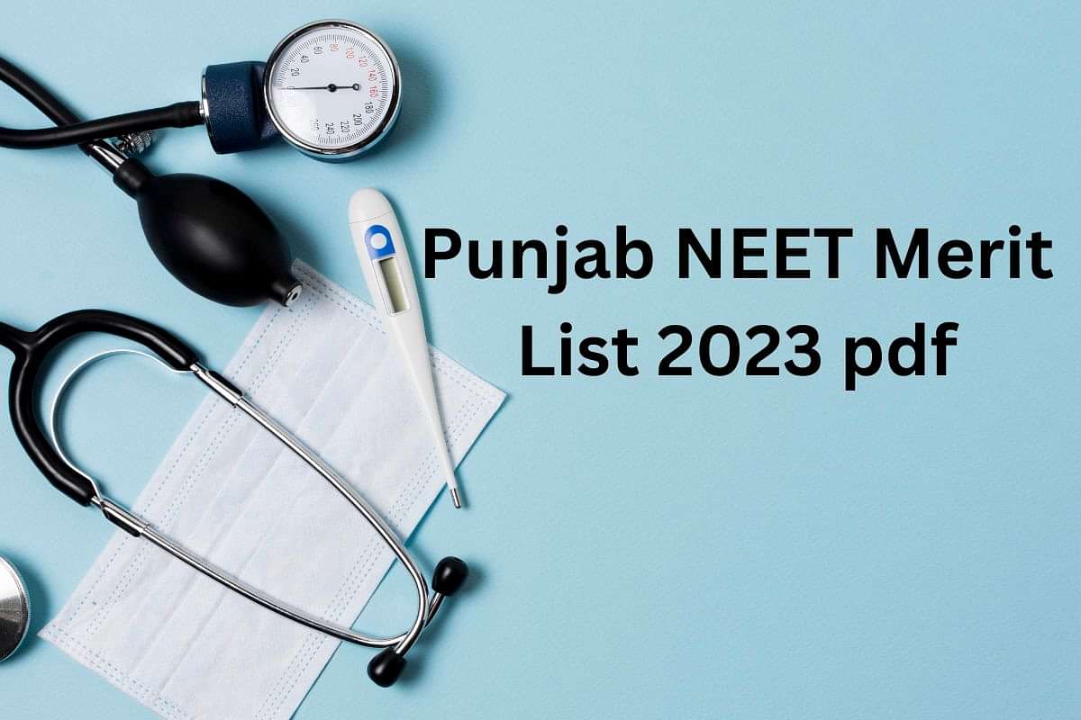 Punjab NEET Merit List 2023 Out Dates Download PDF Rank List