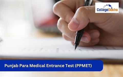 Punjab Para Medical Entrance Test (PPMET) 2025: Check Eligibility, Application Form, Admit Card, Exam Pattern & Selection Process