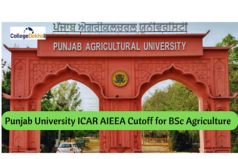 Punjab University ICAR AIEEA Cutoff for BSc Agriculture 2022 – Check Previous Years Closing Ranks Here