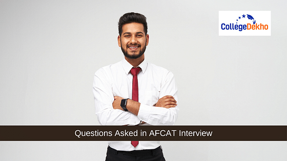 Questions Asked in AFCAT Interview Check Tips Tricks CollegeDekho