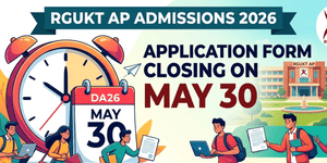 RGUKT AP Application Form 2026 Closing on May 30: Date extension unlikely; Apply now