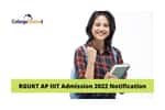 RGUKT AP IIIT Admission 2022 Notification