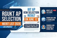 RGUKT AP Selection Merit List 2026 Live Updates: IIIT AP Selection Result on June 12; Expected Release Time & Counselling Details