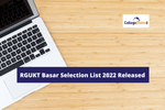 RGUKT Basar Selection List 2022 Released