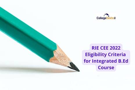 RIE CEE 2022 Eligibility Criteria for Integrated B.Ed Course