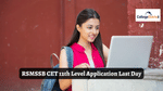 RSMSSB CET 12th Level Application Last Day