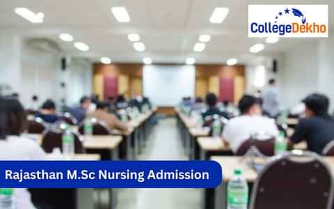 Rajasthan M.Sc Nursing Admission 2025: Eligibility, Application, Selection Process, Counselling