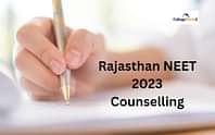 Rajasthan NEET 2023 Counselling: Dates (Revised), Stray Vacancy Round, Choice Filling, Seat Matrix