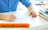 Rajasthan NEET 2024 Counselling: Dates, Choice Filling, Seat Matrix, Admission Process