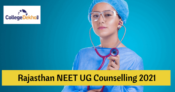 Rajasthan NEET Counselling 2021, Rajasthan MBBS admissions 2021, Rajasthan MBBS latest News 2021, Rajasthan MBBS registration 2021