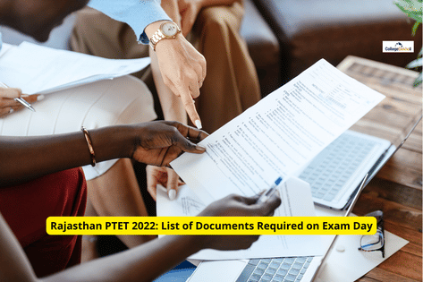 Rajasthan PTET 2022: List of Documents Required on Exam Day | CollegeDekho