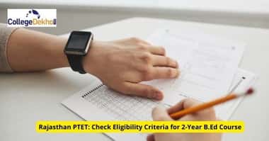 Rajasthan PTET 2022 Eligibility Criteria for 2-Year B.Ed Course