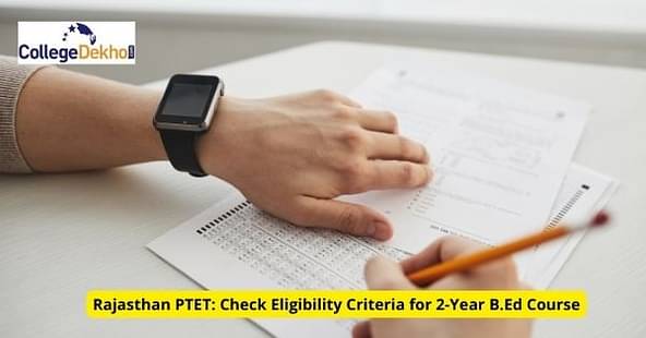 Rajasthan PTET 2022 Eligibility Criteria for 2-Year B.Ed Course