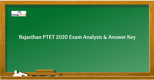 Rajasthan PTET 2020 (Shift 1, 2) Exam & Question Paper Analysis, Answer Key, Solutions
