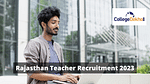 Rajasthan Teacher Recruitment 2023