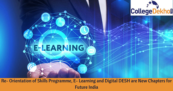 Re- Orientation of Skills Programme, E- Learning and Digital DESH are New Chapters for Future India