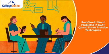 Real-World Word Problems in CLAT 2026 Quant: Smart Practice Techniques