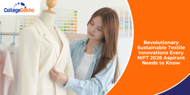 Revolutionary Sustainable Textile Innovations Every NIFT 2026 Aspirant Needs to Know