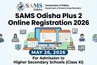 SAMS Odisha Plus Two Admission 2026 Registration Begins Today